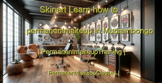 Skinart Learn how to permanentmakeup in Mudiambongo | PermanentmakeupTraining | PermanentmakeupClasses | SkinartTraining-the Democratic Republic of the Congo